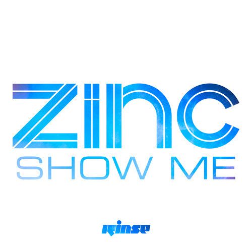 Zinc – Show Me Remixes