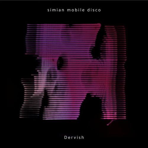 Simian Mobile Disco – Dervish
