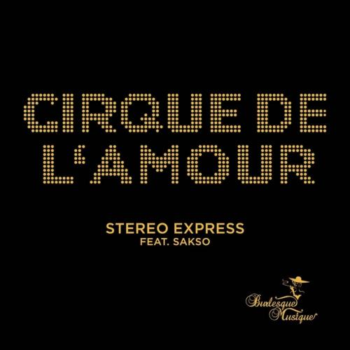 Stereo Express feat. Sakso – Cirque de L’Amour