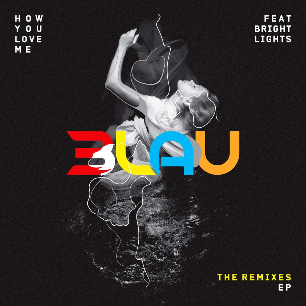 3LAU feat. Bright Lights – How You Love Me (Remixes)