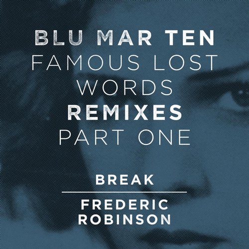 Blu Mar Ten – Famous Lost Words Remixes, Pt. 1