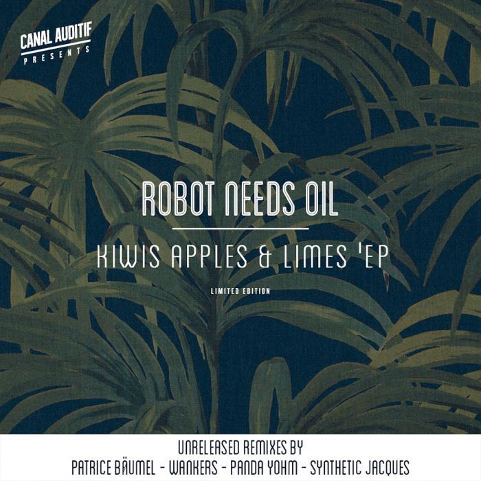 Robot Needs Oil – Kiwis, Apples & Limes (The Remixes)