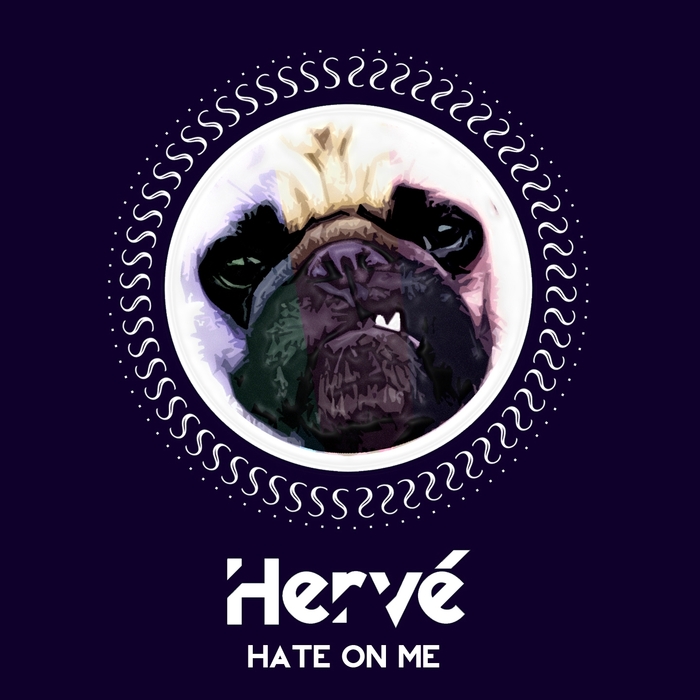 Hervé – Hate on Me