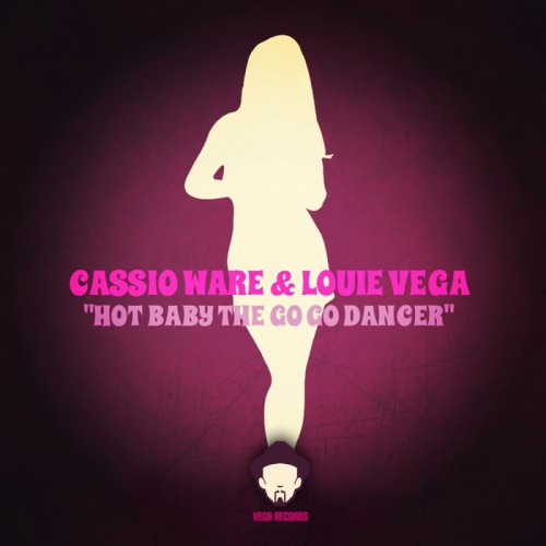 Cassio Ware & Louie Vega – Hot Baby The GoGo Dancer