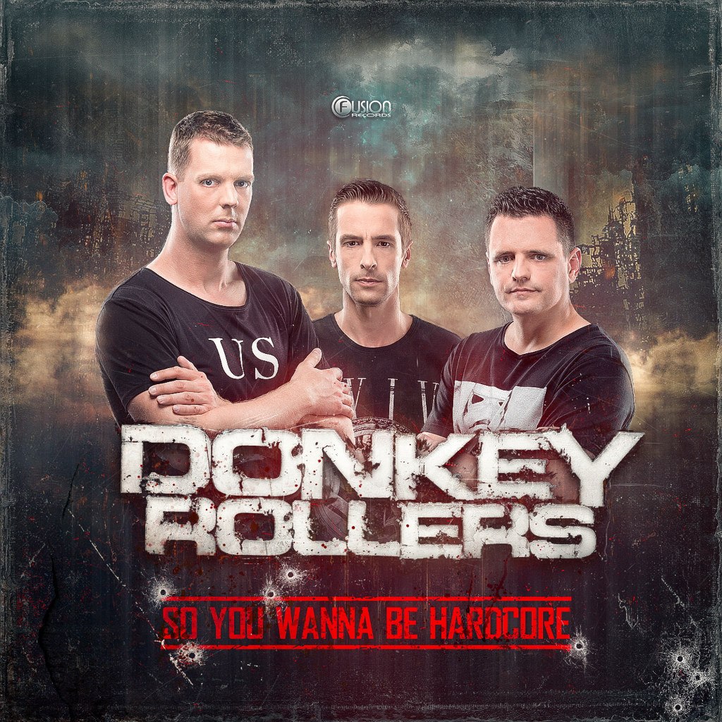 Donkey Rollers – So You Wanna Be Hardcore