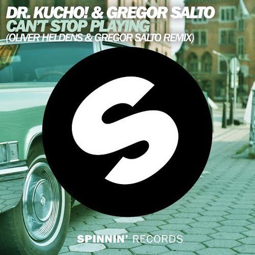 Dr. Kucho! & Gregor Salto – Can’t Stop Playing (Oliver Heldens & Gregor Salto Remix)