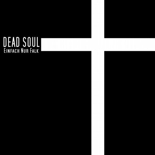 Einfach Nur Falk – Dead Soul