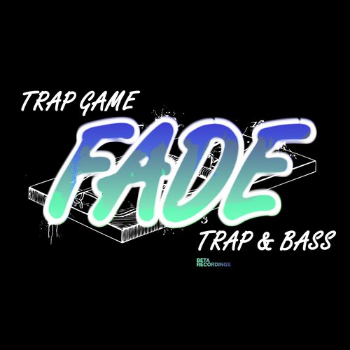 Fade – Trap Game / Trap & Bass