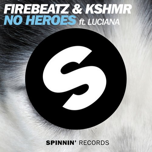 Firebeatz & KSHMR feat. Luciana – No Heroes