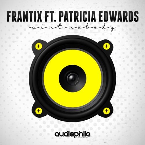 Frantix feat. Patricia Edwards – Ain’t Nobody