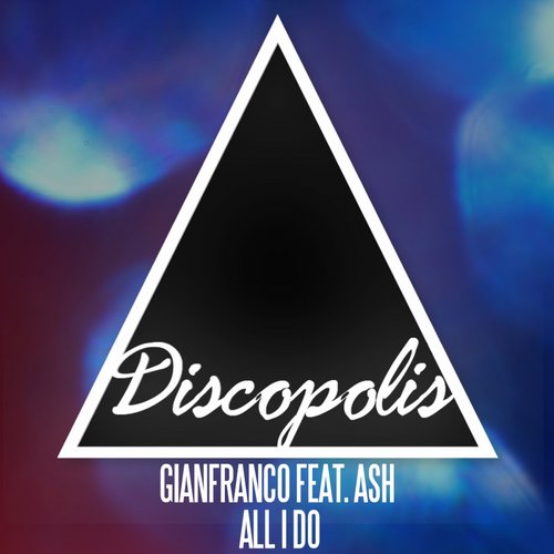 Gianfranco Feat. Ash – All I Do