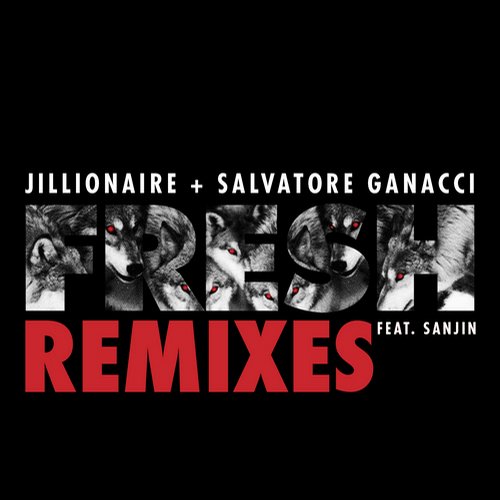 Jillionaire & Salvatore Ganacci – Fresh Remixes