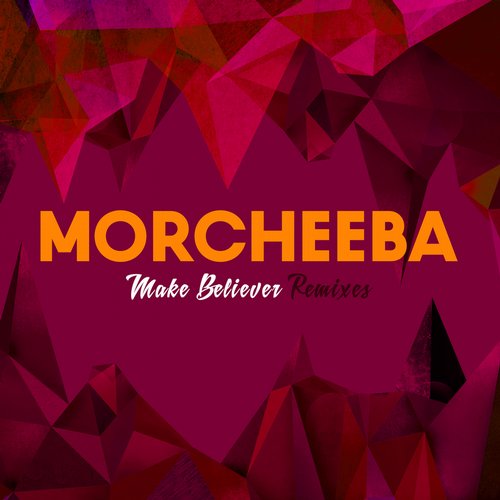 Morcheeba – Make Believer Remixes