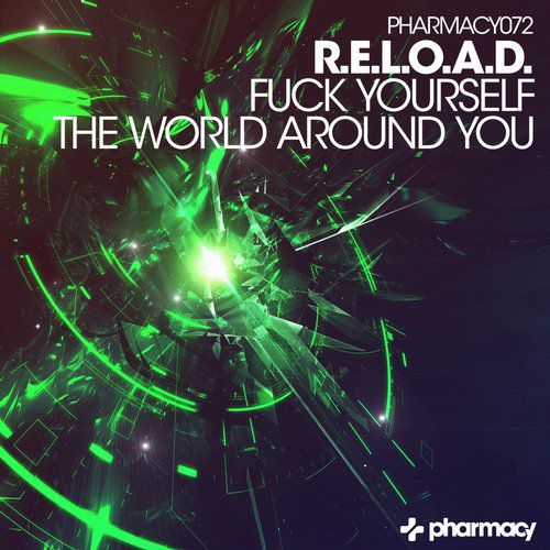 R.E.L.O.A.D. – Fuck Yourself / The World Around You