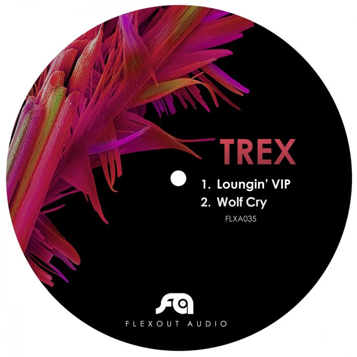 Trex – Loungin’ VIP / Wolf Cry