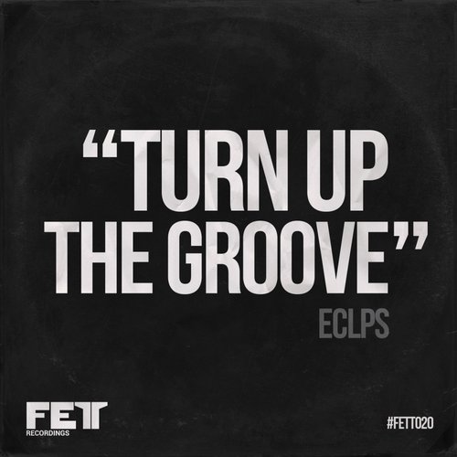 ECLPS – Turn Up The Groove