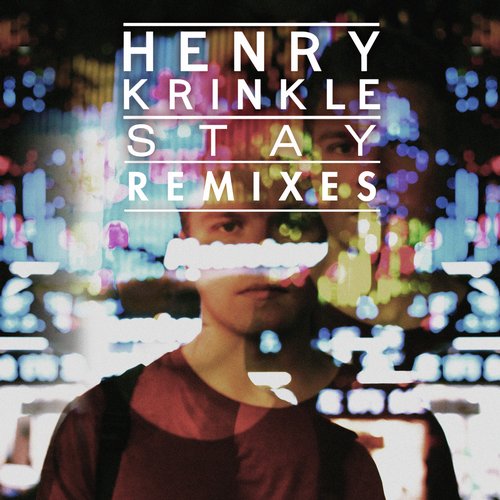 Henry Krinkle – Stay (Remixes)
