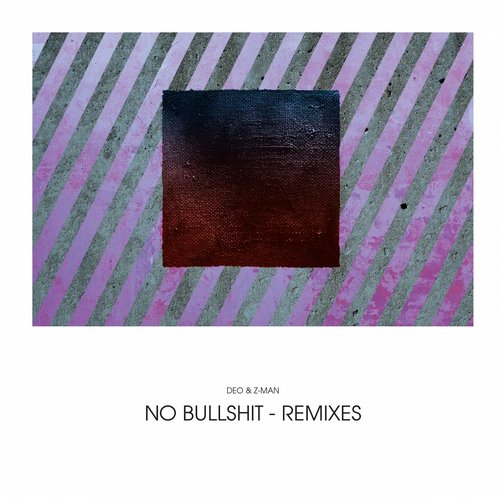 Deo & Z-Man – No Bullshit Remixes