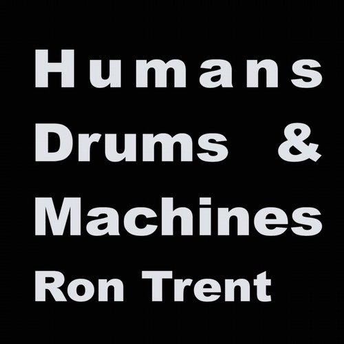 Ron Trent – Humans Drums & Machines (Album Sampler 1)
