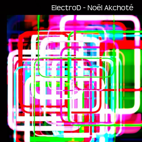 Noel Akchote – ElectroD