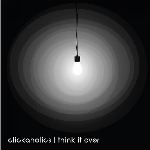 Clickaholics – Think it Over