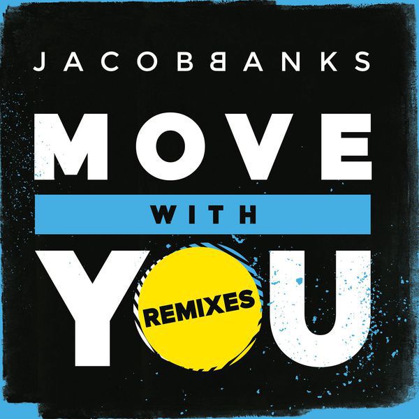 Jacob Banks – Move With You (Remixes)