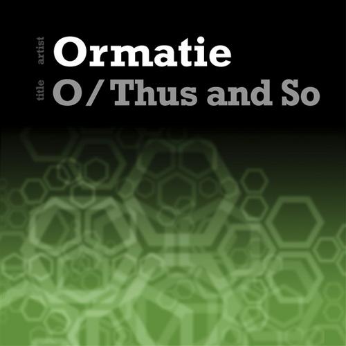 Ormatie – Thus & So