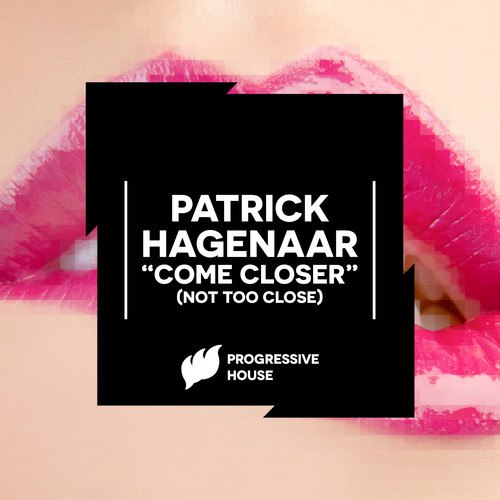 Patrick Hagenaar – Come Closer (Not Too Close)