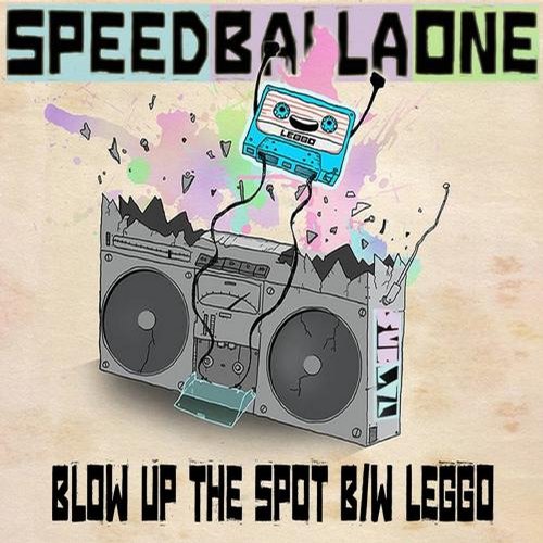 Speedballaone – Leggo / Blow Up Da Spot