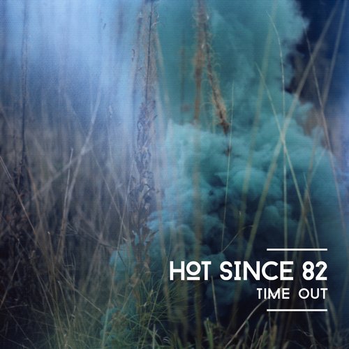 Hot Since 82 – Time Out