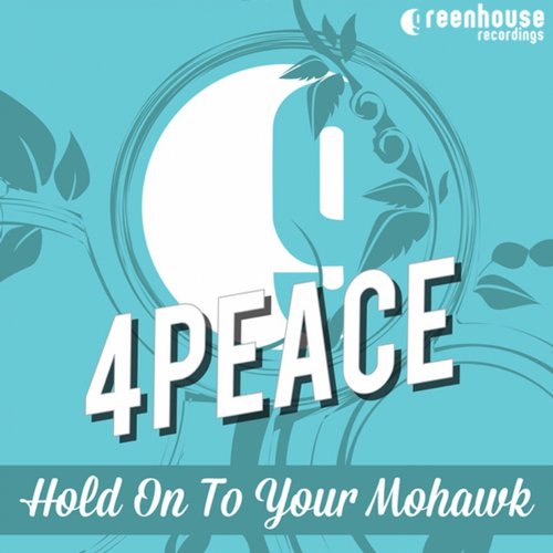 4Peace – Hold On To Your Mohawk
