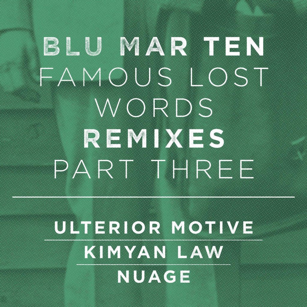 Blu Mar Ten – Famous Lost Words: Remixes Part 3