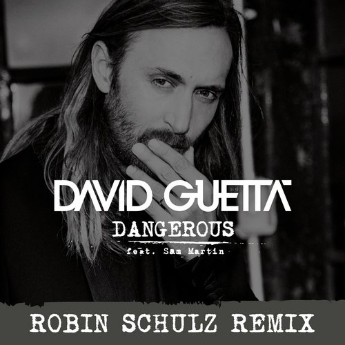 David Guetta – Dangerous Feat. Sam Martin (Robin Schulz Remix)