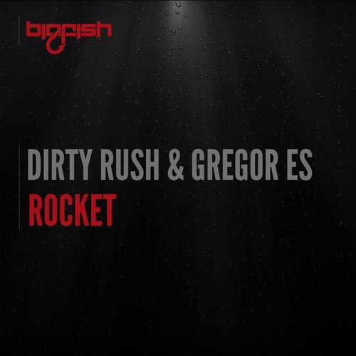 Dirty Rush & Gregor Es – Rocket