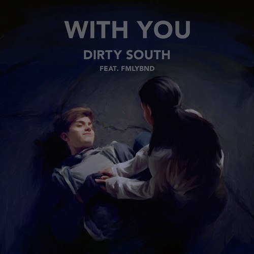 Dirty South feat. FMLYBND – With You
