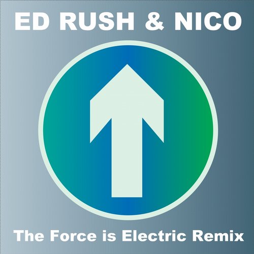 Ed Rush & Nico – The Force Is Electric (Remix) [2014 Remaster]