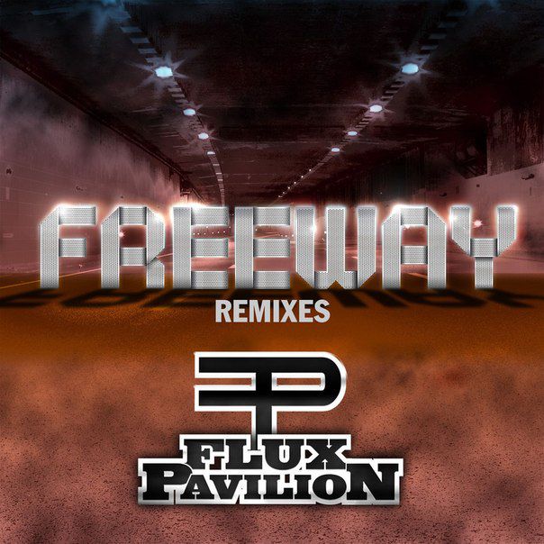 Flux Pavilion – Freeway (The Remixes)