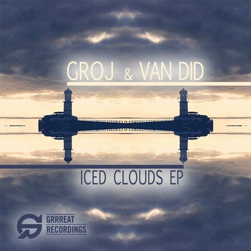 Groj & Van Did – Iced Clouds EP