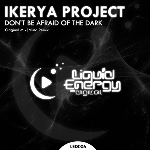 Ikerya Project – Don’t Be Afraid Of The Dark