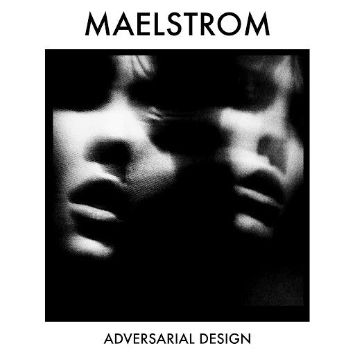 Maelstrom – Zone 19: Adversarial Design – EP