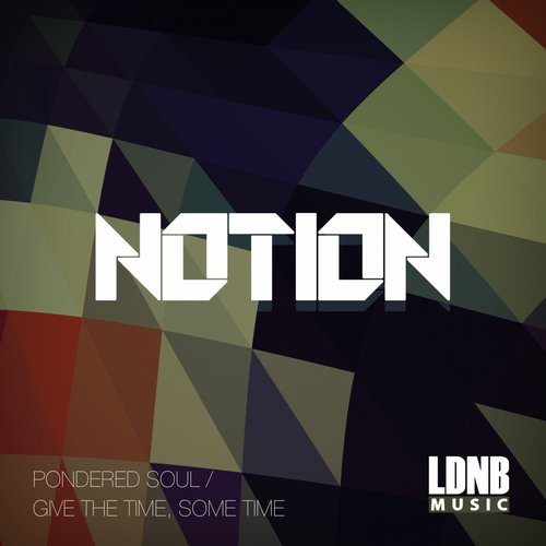 Notion – Pondered Soul / Give The Time, Some Time