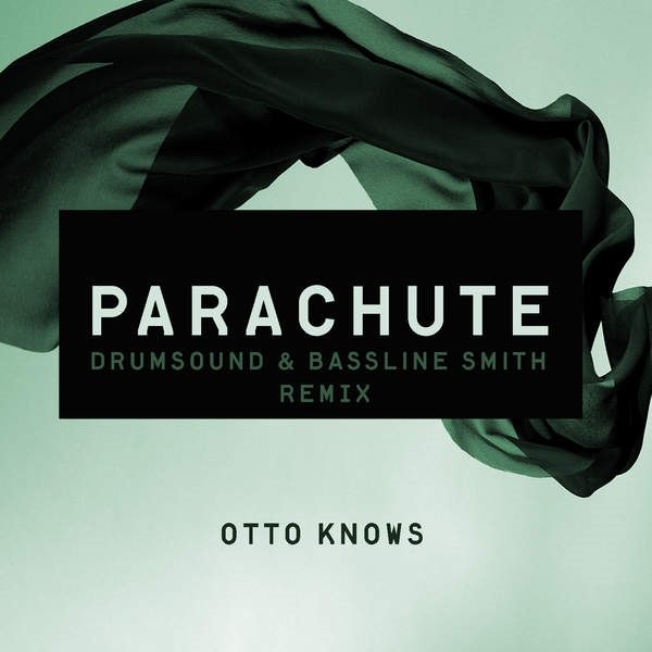 Otto Knows – Parachute (Drumsound & Bassline Smith Remix)