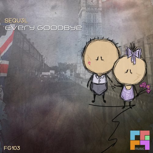 SEQU3L – Every Goodbye