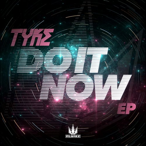 Tyke – Do It Now EP