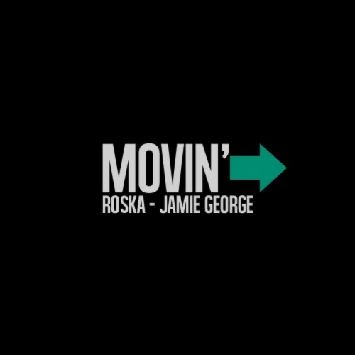 Jamie George & Roska – Movin’