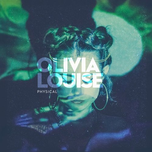 Olivia Louise – Physical (Produced By DJ Q)