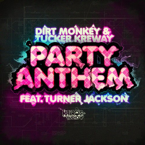 Dirt Monkey & Tucker Kreway feat. Turner Jackson – Party Anthem