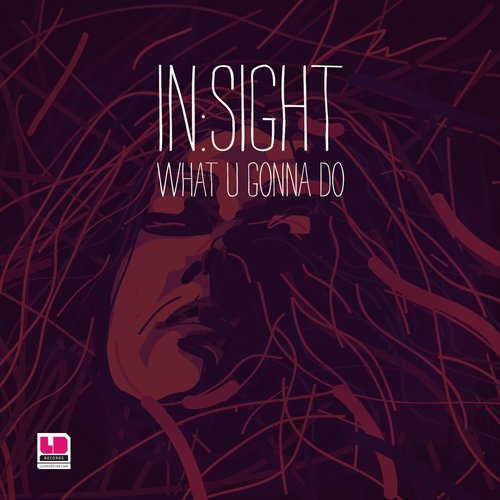 In:sight – What U Gonna Do