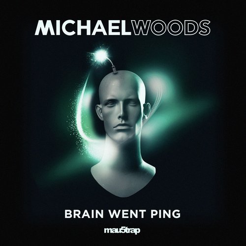 Michael Woods – Brain Went Ping
