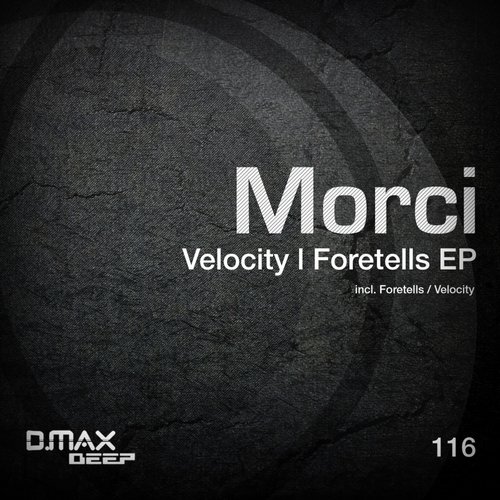Morci – Velocity / Foretells EP